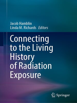 cover image of Connecting to the Living History of Radiation Exposure
